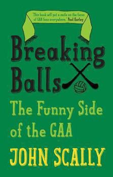 Paperback Breaking Balls: The Funny Side of the Gaa Book