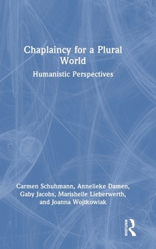 Hardcover Chaplaincy for a Plural World: Humanistic Perspectives Book