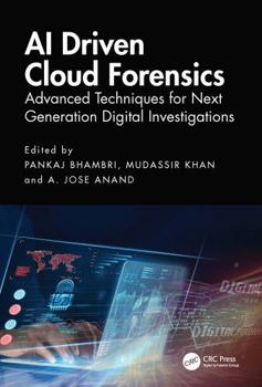 Hardcover AI Driven Cloud Forensics: Advanced Techniques for Next Generation Digital Investigations Book