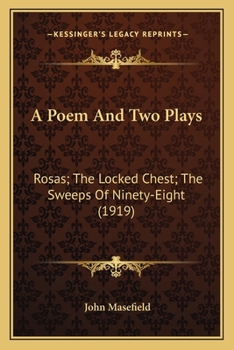 Paperback A Poem And Two Plays: Rosas; The Locked Chest; The Sweeps Of Ninety-Eight (1919) Book