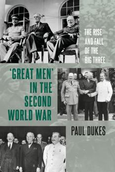 Hardcover Great Men in the Second World War: The Rise and Fall of the Big Three Book