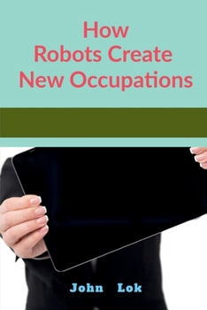 Paperback How Robots Create New Occupations Book