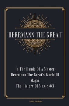 Paperback In The Hands Of A Master Herrmann The Great's World Of Magic Book