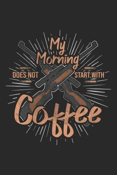 Paperback My Morning Does Not Start With Coffee: Hunting Notebook Blank Line Hunter Hunt Journal Lined with Lines 6x9 120 Pages Checklist Record Book Funny Deer Book