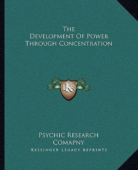 Paperback The Development Of Power Through Concentration Book