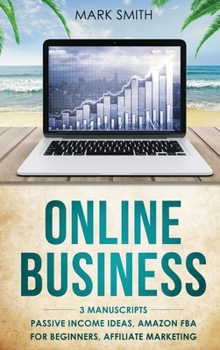 Hardcover Online Business: 3 Manuscripts - Passive Income Ideas, Amazon FBA for Beginners, Affiliate Marketing Book