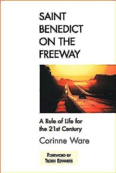 Paperback Saint Benedict on the Freeway: A Rule of Life for the 21st Century Book