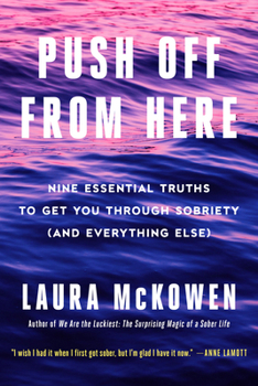 Hardcover Push Off from Here: Nine Essential Truths to Get You Through Sobriety (and Everything Else) Book