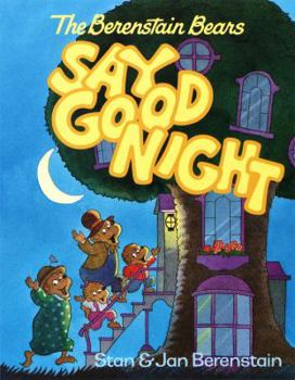 The Berenstain Bears Say Goodnight (Berenstain Bears Toddler Books) - Book  of the Berenstain Bears