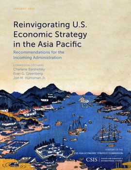 Paperback Reinvigorating U.S. Economic Strategy in the Asia Pacific: Recommendations for the Incoming Administration Book