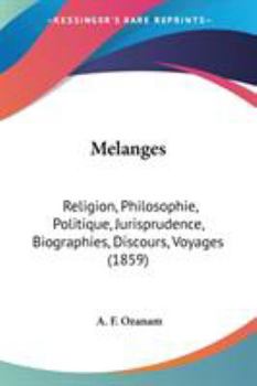 Paperback Melanges: Religion, Philosophie, Politique, Jurisprudence, Biographies, Discours, Voyages (1859) Book