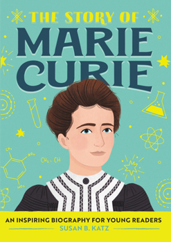Paperback The Story of Marie Curie: An Inspiring Biography for Young Readers Book