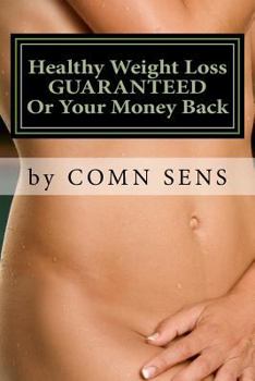 Paperback Healthy Weight Loss Guaranteed Or Your Money Back Book