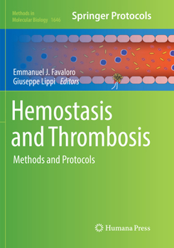 Hemostasis and Thrombosis: Methods and Protocols - Book #1646 of the Methods in Molecular Biology