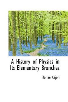 Hardcover A History of Physics in Its Elementary Branches Book