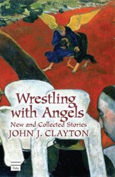 Hardcover Wrestling with Angels: New and Collected Stories Book