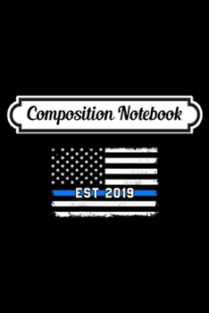 Composition Notebook: 2019 Police Officer Graduation Thin Blue Line Gift Journal/Notebook Blank Lined Ruled 6x9 100 Pages