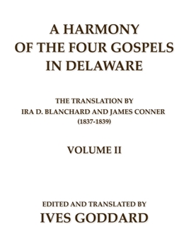 Paperback A Harmony of the Four Gospels in Delaware; The translation by Ira D. Blanchard and James Conner (1837-1839) Volume II Book