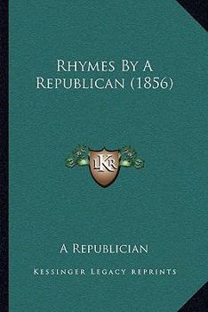 Paperback Rhymes By A Republican (1856) Book