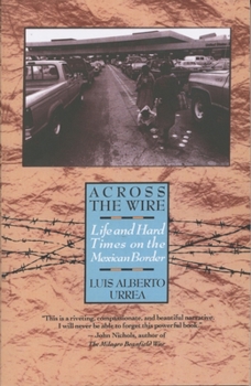 Paperback Across the Wire: Life and Hard Times on the Mexican Border Book