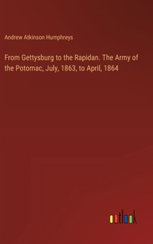 Hardcover From Gettysburg to the Rapidan. The Army of the Potomac, July, 1863, to April, 1864 Book