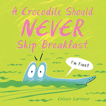 Hardcover A Crocodile Should Never Skip Breakfast Book