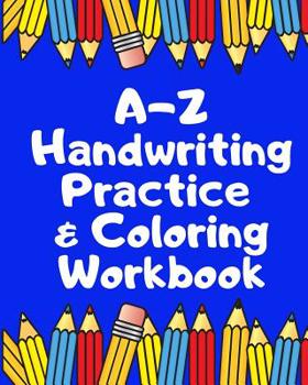 Paperback A Z Handwriting Practice & Coloring Workbook: Trace the letters A Z Trace the Vocabulary Words Color in the Pictures Book