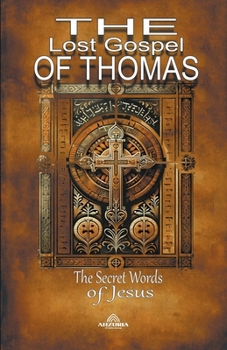 Paperback The Lost Gospel of Thomas -The Secret Words of Jesus Book