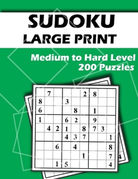 Paperback Sudoku Large Print 200 Medium to Hard Puzzles: Large Font - Two Puzzles per Page - Easy to Read and Work on - Brain Challenge for Adults and Seniors [Large Print] Book