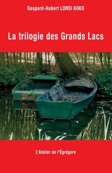 Paperback La trilogie des Grands Lacs [French] Book