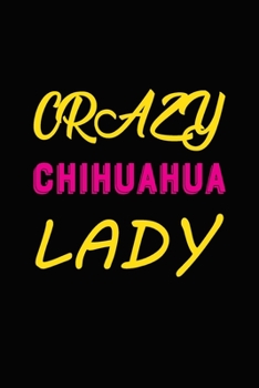 Paperback Crazy Chihuahua Lady: Blank Lined Journal for Dog Lovers, Dog Mom, Dog Dad and Pet Owners Book