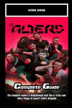 Paperback The Alters: The Complete Guides & Walkthrough with Tips & Tricks and Other Things To know!!! (100% Helpfull) Book