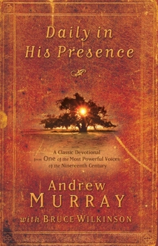 Paperback Daily in His Presence: A Classic Devotional from One of the Most Powerful Voices of the Nineteenth Century Book