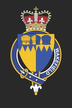 Wakefield: Wakefield Coat of Arms and Family Crest Notebook Journal (6 x 9 - 100 pages)