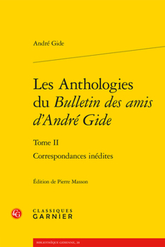 Paperback Les Anthologies Du Bulletin Des Amis d'Andre Gide. Tome II: Correspondances Inedites [French] Book