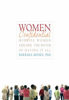 Paperback Women Confidential: Midlife Women Explode the Myths of Having It All Book