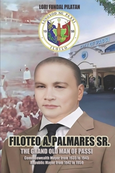 Paperback Filoteo A. Palmares Sr.: The Grand Old Man of Passi Book