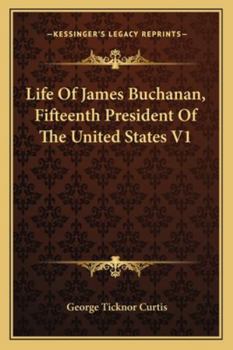 Paperback Life Of James Buchanan, Fifteenth President Of The United States V1 Book