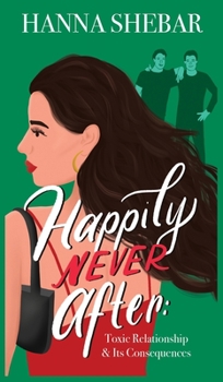 Hardcover Happily Never After: Toxic Relationship & Its Consequences Book