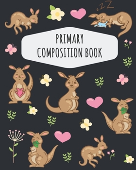 Paperback Kangaroo Primary Composition Book: Cute Kangaroo Primary Composition Notebook K-2 - Draw Top Lines Bottom: With Picture Space - Large Draw and Write R Book