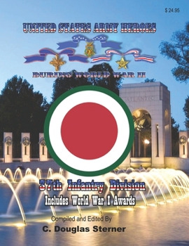 United States Army Heroes During the World Wars: 37th Infantry Division (United States Army Heroes during World War II)