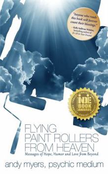 Paperback Flying Paint Rollers from Heaven: Hope, Humor, & Love from Beyond Book