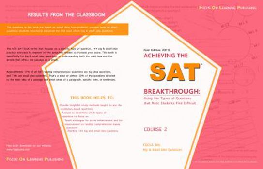 Paperback Achieving the SAT Breakthrough: Acing the Types of Questions that Most Students Find Difficult: Focus On: Big & Small Ideas Book