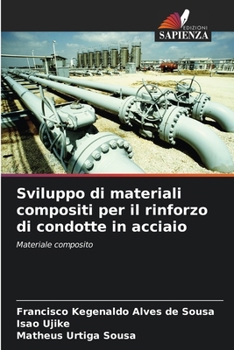 Paperback Sviluppo di materiali compositi per il rinforzo di condotte in acciaio [Italian] Book