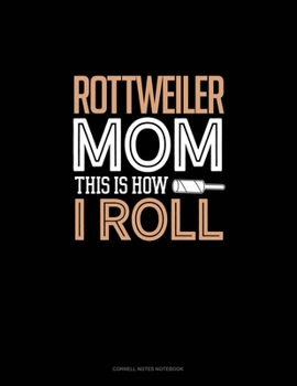 Paperback Rottweiler Mom This Is How I Roll: Cornell Notes Notebook Book