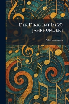 Paperback Der Dirigent Im 20. Jahrhundert [German] Book