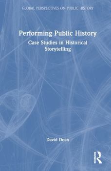 Hardcover Performing Public History: Case Studies in Historical Storytelling Book