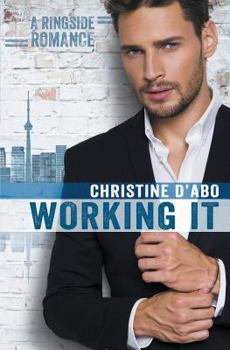 Working It - Book #1 of the Ringside Romance