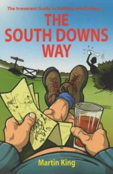 Paperback The South Downs Way: The Irreverant Guide to Walking and Cycling Book
