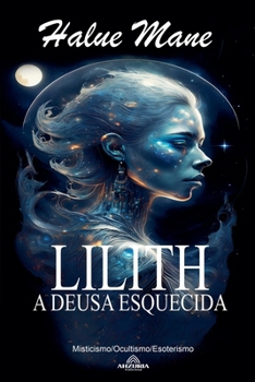 Lilith - A Deusa Esquecida (Portuguese Edition)